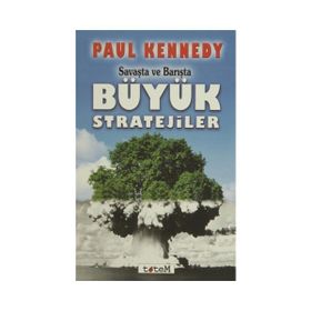 Savaşta ve Barışta Büyük Stratejiler - Paul Kennedy