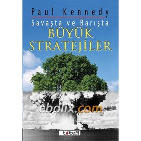 Savaşta ve Barışta Büyük Stratejiler - Paul Kennedy
