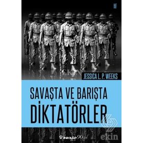 Savaşta ve Barışta Diktatörler - Jessica L. P. Weeks