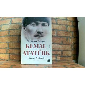 Savaşta Ve Barışta Kemal Atatürk - Hikmet Özdemir