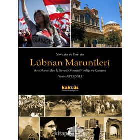 Savaşta ve Barışta Lübnan Marunileri / Yasin Atlıoğlu
