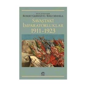 Savaştaki İmparatorluklar 1911-1923 - Erez Manela