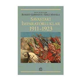 Savaştaki İmparatorluklar 1911-1923 - Erez Manela