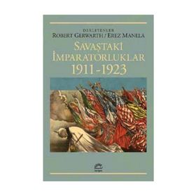 Savaştaki İmparatorluklar 1911-1923 - Erez Manela