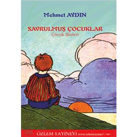SAVRULMUŞ ÇOCUKLAR-ÇOCUK ŞIIRLERI - MEHMET AYDIN