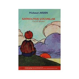 SAVRULMUŞ ÇOCUKLAR-ÇOCUK ŞIIRLERI - MEHMET AYDIN