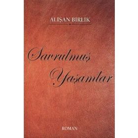 SAVRULMUŞ YAŞAMLAR - ALİŞAN BIRLIK