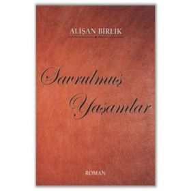 SAVRULMUŞ YAŞAMLAR - ALİŞAN BIRLIK