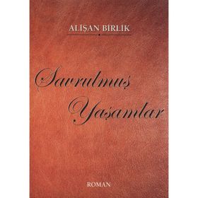 SAVRULMUŞ YAŞAMLAR - ALİŞAN BIRLIK