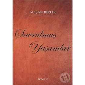 SAVRULMUŞ YAŞAMLAR - ALİŞAN BIRLIK