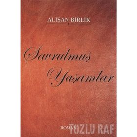 SAVRULMUŞ YAŞAMLAR - ALİŞAN BIRLIK