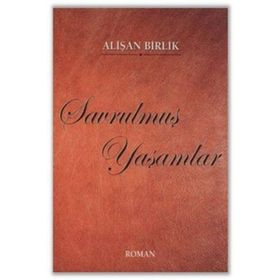 SAVRULMUŞ YAŞAMLAR - ALİŞAN BIRLIK