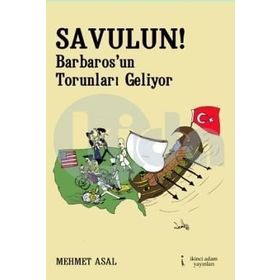 Savulun! Barbarosun Torunları Geliyor - Mehmet Asal