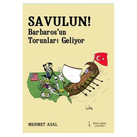 Savulun! Barbarosun Torunları Geliyor - Mehmet Asal