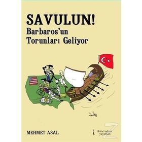 Savulun! Barbarosun Torunları Geliyor - Mehmet Asal