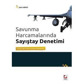 SAVUNMA HARCAMALARINDA SAYIŞTAY DENETIMI TÜRKİYE, ABD, FRANSA VE ALMANYA UYGULAMALARI - ŞAHİN BINICI