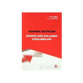 SAVUNMA TAKTIKLERI ORANTILI GÜÇ KULLANMA UYGULAMALARI - MUSTAFA GEDIKLI