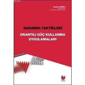 SAVUNMA TAKTIKLERI ORANTILI GÜÇ KULLANMA UYGULAMALARI - MUSTAFA GEDIKLI