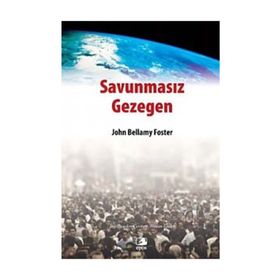 SAVUNMASIZ GEZEGEN ÇEVRENİN KISA EKONOMIK TARIHI - JOHN BELLAMY FOSTER (ISBN:9789756790052)