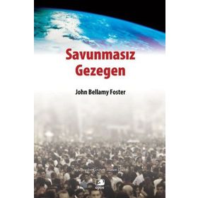 SAVUNMASIZ GEZEGEN ÇEVRENİN KISA EKONOMIK TARIHI - JOHN BELLAMY FOSTER (ISBN:9789756790052)