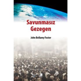 SAVUNMASIZ GEZEGEN ÇEVRENİN KISA EKONOMIK TARIHI - JOHN BELLAMY FOSTER (ISBN:9789756790052)