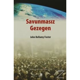 SAVUNMASIZ GEZEGEN ÇEVRENİN KISA EKONOMIK TARIHI - JOHN BELLAMY FOSTER (ISBN:9789756790052)