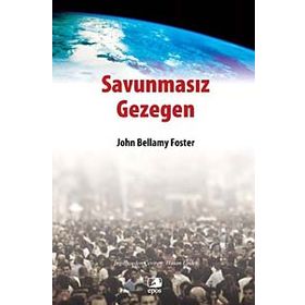 SAVUNMASIZ GEZEGEN ÇEVRENİN KISA EKONOMIK TARIHI - JOHN BELLAMY FOSTER (ISBN:9789756790052)