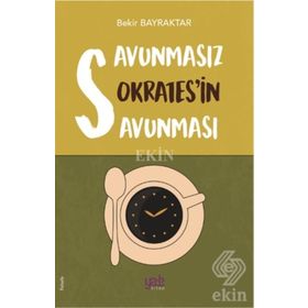 Savunmasız Sokrates'in Savunması - Bekir Bayraktar