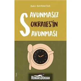 Savunmasız Sokrates'in Savunması - Bekir Bayraktar