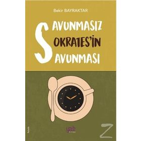 Savunmasız Sokrates'in Savunması - Bekir Bayraktar