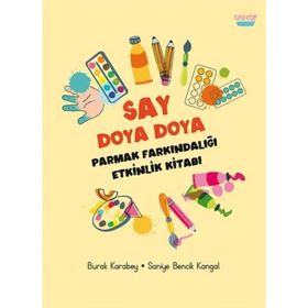 Say Doya Doya - Parmak Farkındalığı Etkinlik Kitabı - Saniye Bencik Kangal Burak Karabey