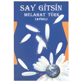 Say Gitsin - Melahat Türk