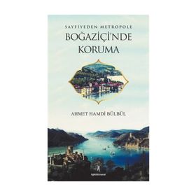 Sayfiyeden Metropole Boğaziçi'nde Koruma - Ahmet Hamdi Bülbül