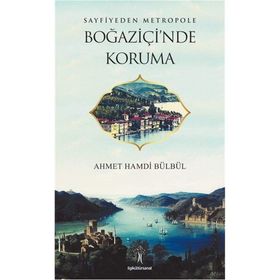 Sayfiyeden Metropole Boğaziçi'nde Koruma - Ahmet Hamdi Bülbül