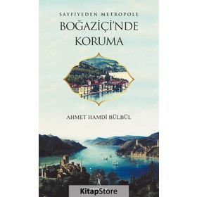 Sayfiyeden Metropole Boğaziçi'nde Koruma - Ahmet Hamdi Bülbül