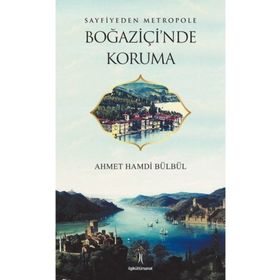 Sayfiyeden Metropole Boğaziçi'nde Koruma - Ahmet Hamdi Bülbül