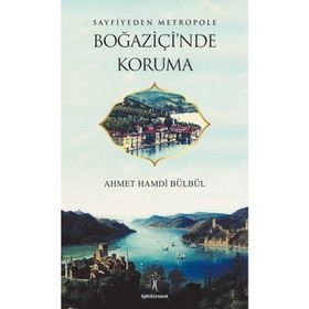 Sayfiyeden Metropole Boğaziçi'nde Koruma - Ahmet Hamdi Bülbül