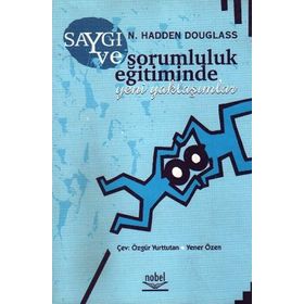 SAYGI VE SORUMLULUK EĞİTİMİNDE YENI YAKLAŞIMLAR - N. HADDEN DOUGLASS