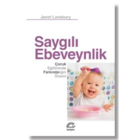 Saygılı Ebeveynlik - Janet Lansbury