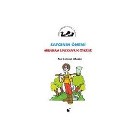 Saygının Önemi - Abraham Lincoln'un Öyküsü - Ann Donegan Johnson