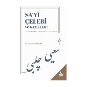 Sa‘yi Çelebi ve Gazelleri - Abdullah Uçar