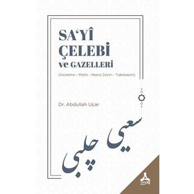 Sa‘yi Çelebi ve Gazelleri - Abdullah Uçar