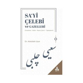 Sa‘yi Çelebi ve Gazelleri - Abdullah Uçar