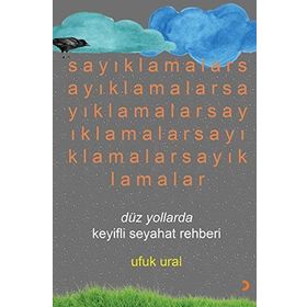 Sayıklamalar Düz Yollarda Keyifli Seyahat Rehberi - Ufuk Ural