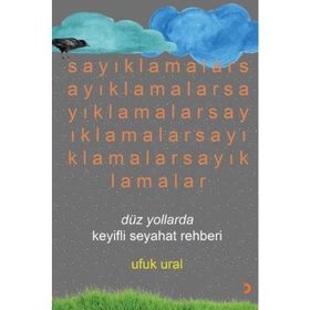 Sayıklamalar Düz Yollarda Keyifli Seyahat Rehberi - Ufuk Ural