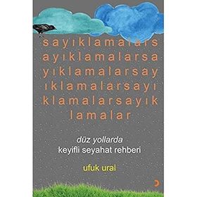 Sayıklamalar Düz Yollarda Keyifli Seyahat Rehberi - Ufuk Ural