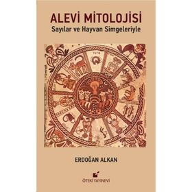 SAYILAR VE HAYVAN SIMGELERIYLE ALEVI MITOLOJISI - ERDOĞAN ALKAN