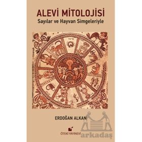 SAYILAR VE HAYVAN SIMGELERIYLE ALEVI MITOLOJISI - ERDOĞAN ALKAN