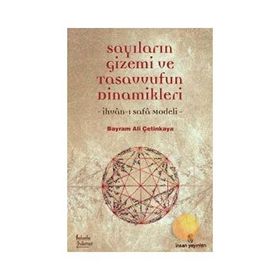 Sayıların Gizemi ve Tasavvufun Dinamikleri İhvân-ı Safâ Modeli - Bayram Ali Çetinkaya