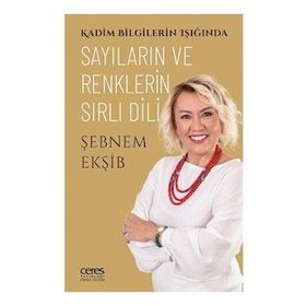 Sayıların ve Renklerin Sırlı Dili - Şebnem Ekşib
